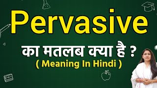 Pervasive meaning in hindi  Pervasive ka matlab kya hota hai  Word meaning [upl. by Rehotsirhc]