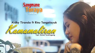 LAGU TORAJA TERBARU  KAMAMALIRAN Official Music Video  Aldhy Tiranda ft Rinu Tangalayuk [upl. by Junno]