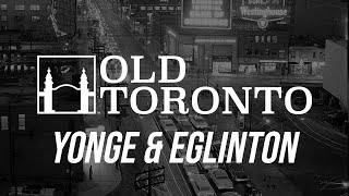 The History of Yonge amp Eglinton [upl. by Ymrej195]