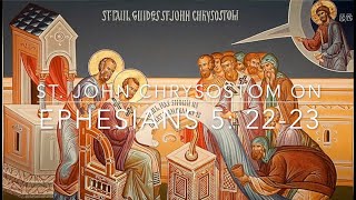 St John Chrysostoms Homily on Ephesians 52223 [upl. by Ynaffad450]