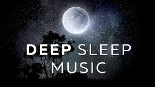 Deep Sleep Music ★︎ FALL ASLEEP IMMEDIATELY ★︎ Melatonin Release [upl. by Drofiar802]