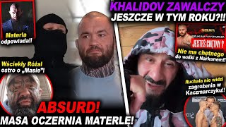 KHALIDOV O KOLEJNEJ WALCEMATERLA ODPOWIADA OSTRO MASIEKSWMMAUFCRĂ“Ĺ»ALSZPILKANEWSNARKUN [upl. by Nethsa]