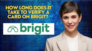 How long does it take to verify a card on Brigit [upl. by Reteip298]