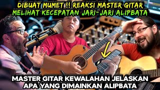 DIBUAT MUMET ❗ REAKSI MASTER GITAR MELIHAT KECEPATAN JARIJARI ALIP BA TA [upl. by Elok]