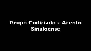 Grupo Codiciado  Acento Sinaloense LETRA [upl. by Cybil]