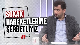 Sokak hareketlerine karşı şerbetliyiz [upl. by Acherman]