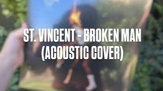 St Vincent  Broken Man acoustic cover [upl. by Nosreh]