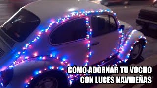 Cómo adornar el vocho con luces navideñas  VochoTalacha [upl. by Susette94]