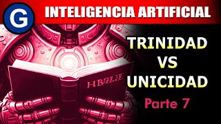 Parte 7 ► Inteligencia Artificial Trinidad vs Unicidad [upl. by Jaylene]