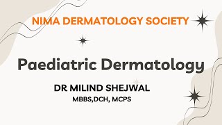 Paediatric Dermatology  DR MILIND SHEJWAL MBBSDCH MCPS NIMA DEMATOLOGY SOCIETY [upl. by Trumann]