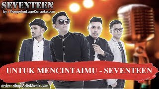 UNTUK MENCINTAIMU  SEVENTEEN Karaoke [upl. by Cestar]