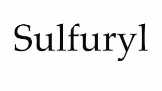 How to Pronounce Sulfuryl [upl. by Rogovy664]