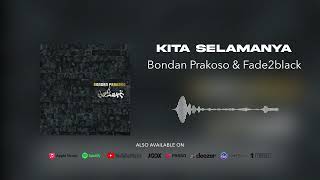 Bondan Prakoso amp Fade2Black  Kita Selamanya Official Audio [upl. by Sokcin903]