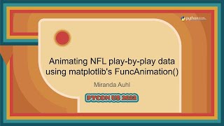 Talk  Miranda Auhl Animating NFL play by play data using matplotlibs FuncAnimation [upl. by Bosch875]