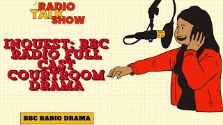 Inquest BBC RADIO FULL CAST COURTROOM DRAMA  BBC RADIO DRAMA [upl. by Novi]