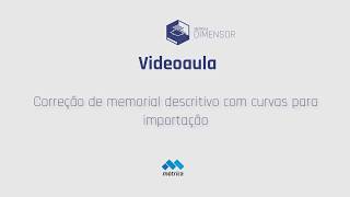 Videoaula Métrica DIMENSOR  Correção de memorial descritivo com curvas para importação [upl. by Somerville]