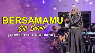 Bersamamu Siti Sarah Cover by Siti Nordiana [upl. by Hazard]