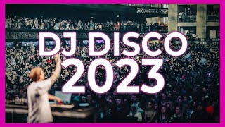 DJ DISCO MIX 2023  Mashups amp Remixes of Popular Songs 2023  DJ Disco Remix Club Music Songs 2022 [upl. by Tanney]