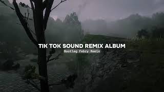 Tik Tok Sound slow Remix Album  Bootleg Febry Remix Terbaru 2024 [upl. by Vivyan]