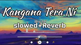 Kangana Tera Ni Song  Abeer Arora  lofislowedreverb songs  Wow lofi [upl. by Dyob]