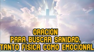 Oración para buscar sanidad tanto física como emocional [upl. by Campagna844]