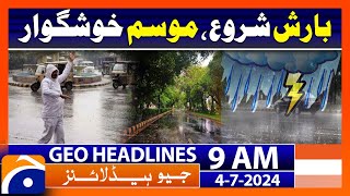 Monsoon  Heavy Rain Pleasant weather  Geo News 9 AM Headlines  4th July 2024 [upl. by Leora181]