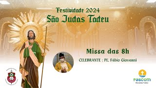 FESTIVIDADE DE SÃO JUDAS TADEU  MISSA  8h [upl. by Tannie]