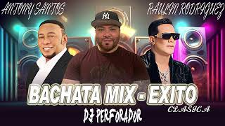 Dj Perforador Raulin Rodriguez vs Anthony Santos Bachata Mix Clasica 2024 [upl. by Asiram]