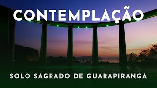 Contemplação  Solo Sagrado de Guarapiranga  LXVIII [upl. by Cnahc]