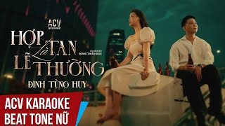 ACV Karaoke  Hợp Tan Là Lẽ Thường  Đinh Tùng Huy  Beat Nữ [upl. by Nauquf]