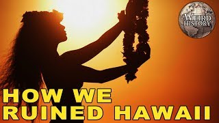 Heres How America Destroyed Hawaiian Culture [upl. by Niccolo]