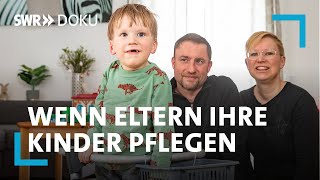 Wir kämpfen für dich  Wenn Eltern ihre Kinder pflegen  SWR Doku [upl. by Chabot]