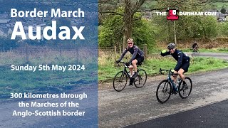 Border March Audax 2024  A 300 km bike ride through the Marches of the AngloScottish Border [upl. by Niala]