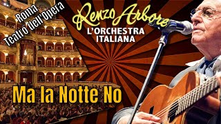 Renzo Arbore l’orchestra italiana Ma La Notte No TEATRO DELLOPERA [upl. by Mischa]