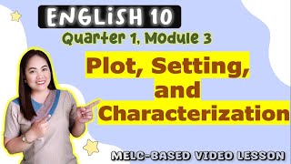 PLOT SETTING CHARACTERIZATION  GRADE 10  MELCbased VIDEO LESSON  QUARTER 1 Module 3 [upl. by Enylcaj516]