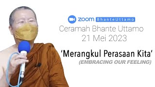 Ceramah Bhante Uttamo 21 Mei 2023  Merangkul Perasaan Kita Embracing Our Feeling [upl. by Girard]