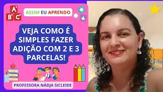 🌟ADIÇÃO COM DUAS E TRÊS PARCELAS  CENTENAS  DEZENAS E UNIDADES Profª Nádja Sicleide🌟 [upl. by Nunci]