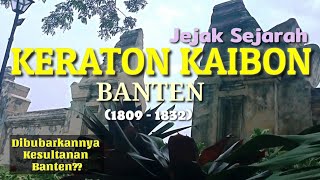 JEJAK SEJARAH  KERATON KAIBON BANTEN  WISATA BANTEN LAMA [upl. by Shoemaker]