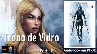 Trono De Vidro parte 2 – Throne of Glass – Vol 1 – Sarah J Maas  audiobook em PT BR [upl. by Nahamas]