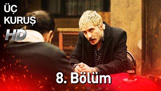 Üç Kuruş 8 Bölüm Full HD [upl. by Hcab742]