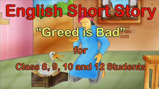 English Short Story Moral Story quotGreed is Badquot for Class 89 and 10 Students [upl. by Balac]