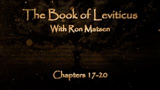 The Book of Leviticus Chapters 1720  Biblical Overview with Ron Matsen [upl. by Ronni18]