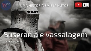 Suserania e vassalagem Uma história em 5 minutos 5 [upl. by Edgerton]