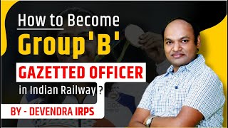 devirps How to become Group B Gazetted officer in indian Railway [upl. by Morell162]