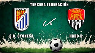 🔴EN DIRECTO SD OYONESA  HARO DEPORTIVO 3ªRFEF [upl. by Coreen43]