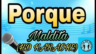 Maldita  Porque Karaoke HD KARAOKE [upl. by Silvester]