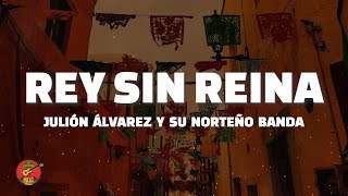 Julión Álvarez y su Norteño Banda  Rey Sin Reina LetraLyrics [upl. by Jesse163]