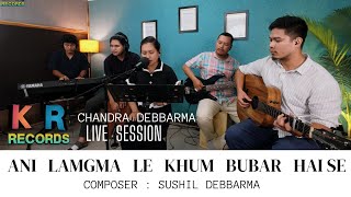 Ani Langma Le Khum Bubar Hai Se II Chandra Debbarma II KR RECORDS LIVE SESSION [upl. by Gnilhsa]