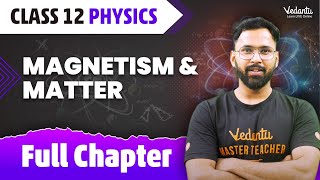 Magnetism amp Matter Class 12 Full Chapter  Magnetism amp Matter One Shot  Class 12 Physics Chapter 5 [upl. by Whale670]