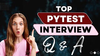 Pytest Interview Questions and Answers for beginners  Part 1 [upl. by Auric]